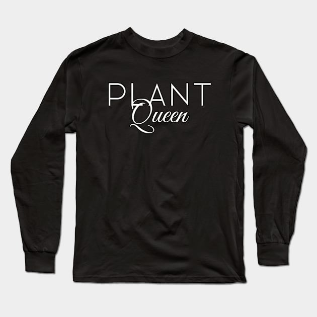 Plant Queen Plant Lover Long Sleeve T-Shirt by OldCamp